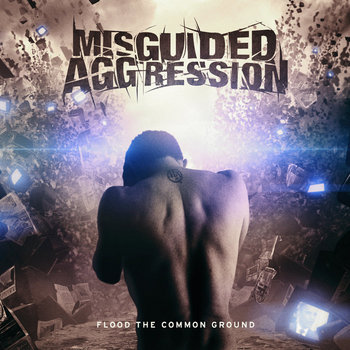 MISGUIDED AGGRESSION - Flood The Common Ground cover art