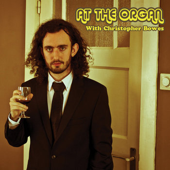 At the Organ with Christopher Bowes cover art