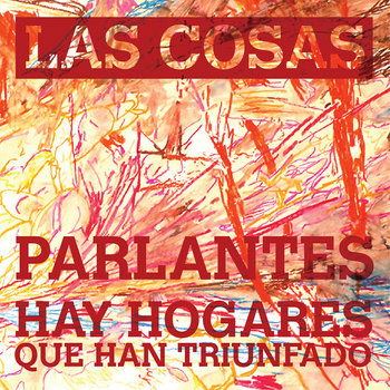 Parlantes/Hay Hogares que han Triunfado - Las Cosas cover art