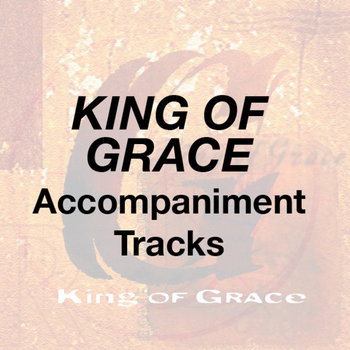 King of Grace - Accompaniment Tracks cover art