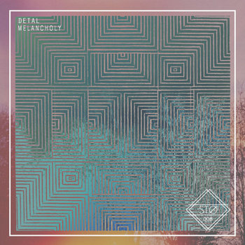 Detal - Melancholy Ep (STO008) cover art