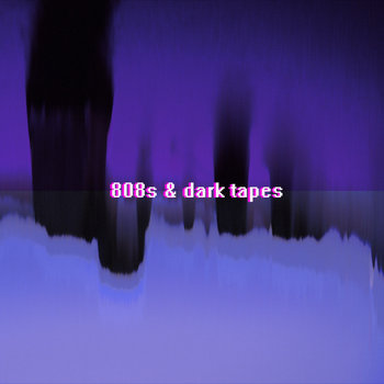 808s & DARK TAPES cover art