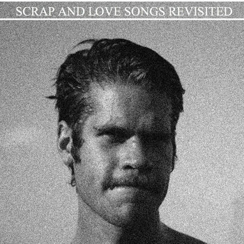 Scrap and Love Songs Revisited cover art