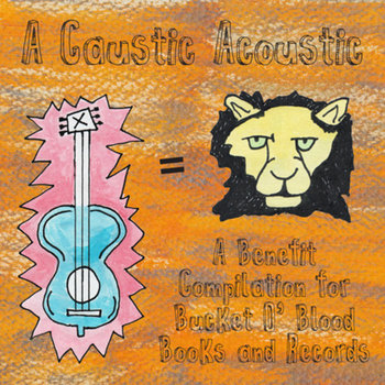 A Caustic Acoustic: A Benefit Compilation For Bucket O' Blood Books and Records cover art