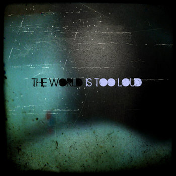 the world is too loud cover art