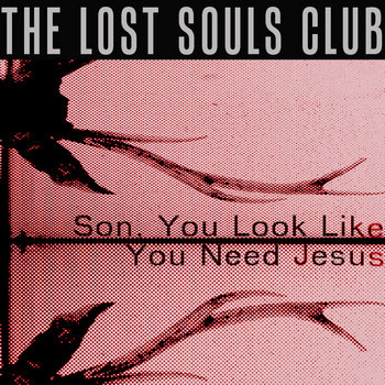 Son, You Look Like You Need Jesus cover art