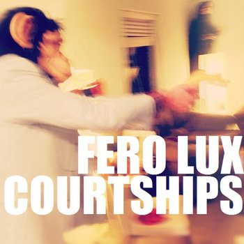 FERO LUX/COURTSHIPS cover art