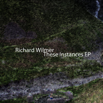 Richard Wilmer - These Instances cover art