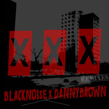 Black Noi$e x Danny Brown - XXX Remixed cover art