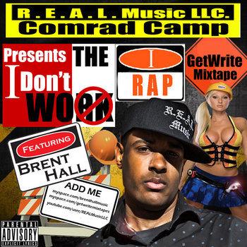 R.E.A.L. Music LLC. Presents The I Don't Work I Rap GetWrite Mixtape cover art