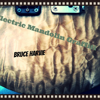 Bruce Harvie - Electric Mandolin Graffiti