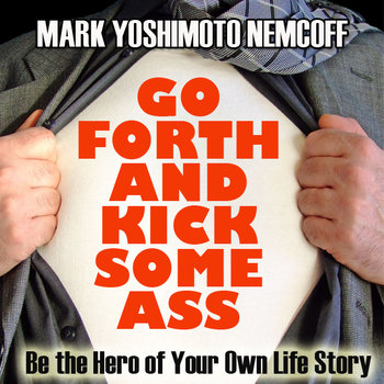 Go Forth and Kick Some Ass (Be the Hero of Your Own Life Story) cover art