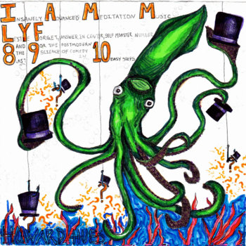 Insanely Advanced Meditation Music, Lest Ye Forget, Answer in Center, Self Monster Number 8 and The Last 9, or The Postmodern Science of Comedy in 10 Easy Steps cover art