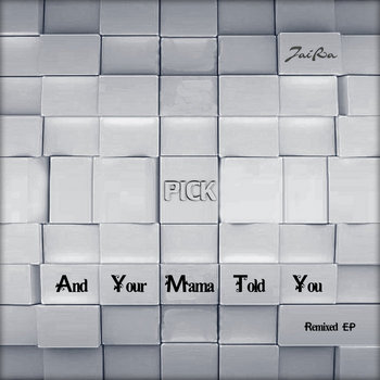 Pick - Your Mama Told You Remixed EP cover art