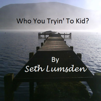Who You Tryin' To Kid? cover art