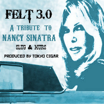 Felt 3.0 ( A tribute to Nancy Sinatra ) cover art