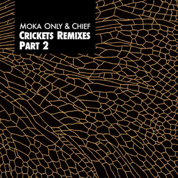MOKA ONLY & CHIEF - Crickets Remixes Part 2 cover art