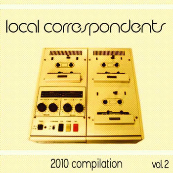 Local Correspondents 2010 Compilation vol. 2 cover art