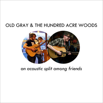 Old Gray & The Hundred Acre Woods : An Acoustic Split Among Friends cover art