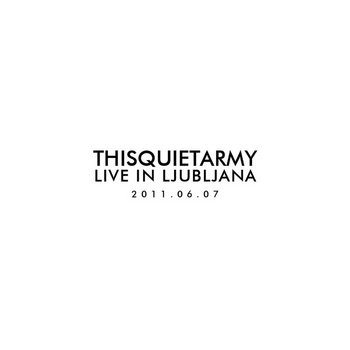 TQA022 / LS01 : thisquietarmy - Live in Ljubljana cover art