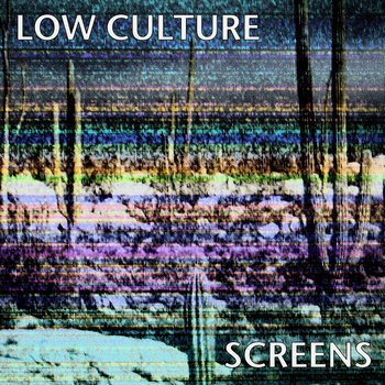Low Culture - Screens cover art