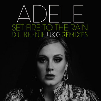 Adele - Set Fire To The Rain (Dj Beenie UKG Remixes) cover art