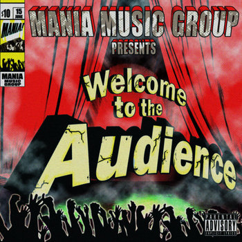 Mania Music Group Presents- Welcome To The Audience cover art