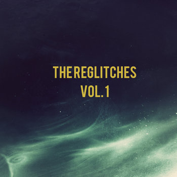 The Reglitches - Vol. 1 cover art