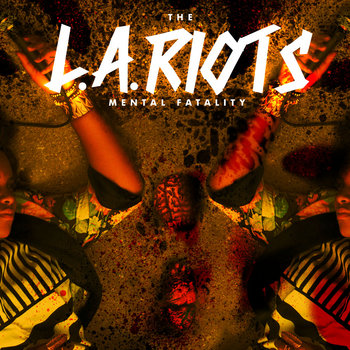 The L.A. Riots: Mental Fatality cover art