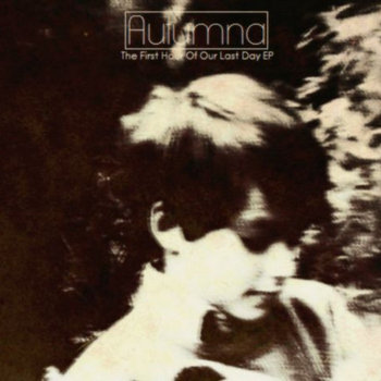 Autumna - The First Hour Of Our Last Day EP cover art