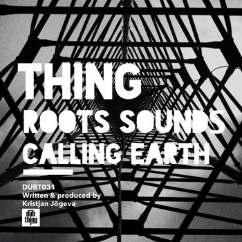 Thing - Roots Sounds / Calling Earth cover art