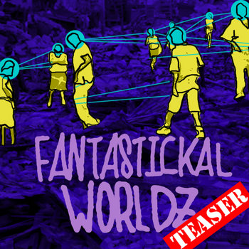 Fantastickal Worldz Teaser cover art