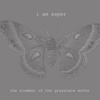 i Am Esper - Slumber Of The Grayscale Moths cover art