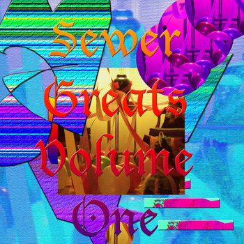 SEWER GREATS, VOLUME I cover art