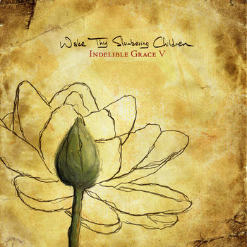 Wake Thy Slumbering Children: Indelible Grace V cover art