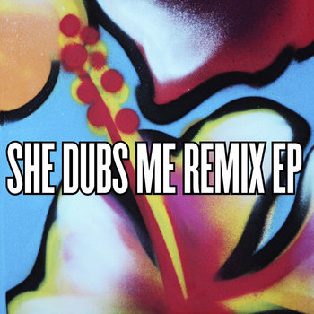 She Dubs Me remix ep cover art
