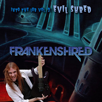 FRANKENSHRED "Into The Lab Vol. 2: Evil Shred" cover art