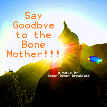 Say Goodbye To The Bone Mother cover art