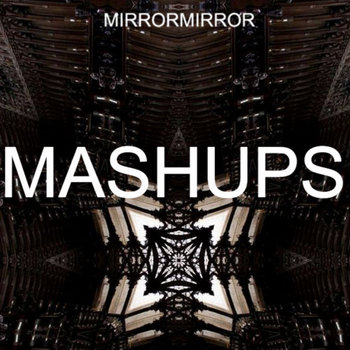 MIRRORMIRROR: mashups cover art