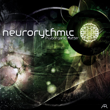 Neurorythmic - Psyborganic Matter EP cover art