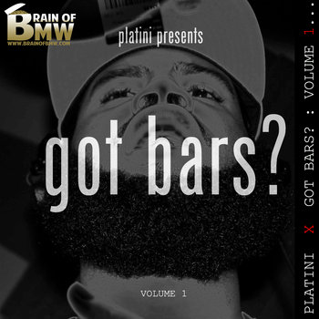 Brainofbmw.com x Platini Presents... "Got Bars?" Volume 1 cover art