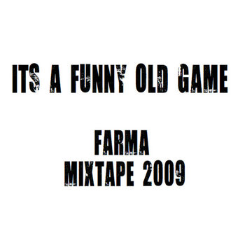 Its A Funny Old Game - Farma Mixtape 2009 cover art