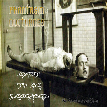 084. PHANTASM NOCTURNES/EXIST TO BE DECEASED - No peace for the dead [split ep] cover art