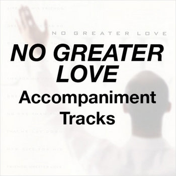 No Greater Love - Accompaniment Tracks cover art