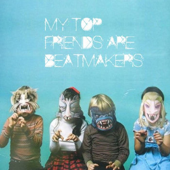 My Top Friends Are Beat Makers cover art