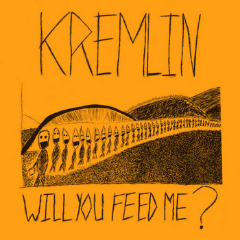 Kremlin - Will You Feed Me? 7" cover art