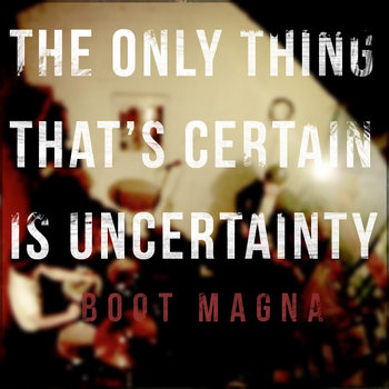 The Only Thing That's Certain Is Uncertainty cover art