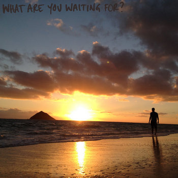 What Are You Waiting For? cover art
