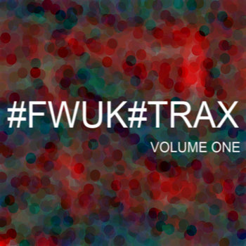 #FWUK #TRAX Volume One cover art