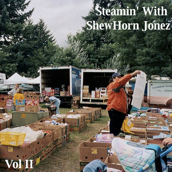 Steamin' With ShewHorn Jonez Vol II cover art